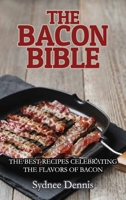 The Bacon Bible: The Best Recipes Celebrating the Flavors of Bacon 1802281592 Book Cover