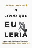 O LIVRO QUE EU LERIA: Para lidar todos os dias com minhas AÇÕES, PALAVRAS e SENTIMENTOS (Portuguese Edition) B0CRC3DG6H Book Cover