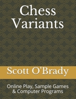 Chess Variants: Online Play, Sample Games & Computer Programs B08K4NVB7F Book Cover