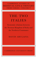 The Two Italies: Economic Relations Between the Norman Kingdom of Sicily and the Northern Communes (Cambridge Studies in Medieval Life and Thought: Third Series) 0521023068 Book Cover