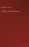 Field, Wood and Meadow Rambles 1362262153 Book Cover