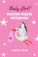 Baby Girl Doctor Visits Notebook Coming Soon: Prenatal Medical Visits - Medical History - Chief Complaints - Questions to Ask and even make Appointment Notes - Patient's Medical History - Family Medic 1080334645 Book Cover
