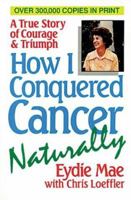 How I Conquered Cancer Naturally 0895295180 Book Cover