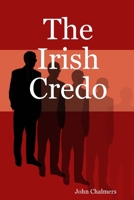 The Irish Credo 098043212X Book Cover