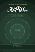 The 30-Day Mental Reset: A Daily Step-by-Step Program to Calm Your Mind, Rebuild Emotional Strength, and Transform Your Mental Health B0GZ7L6N6B Book Cover