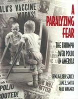 A Paralyzing Fear: The Triumph Over Polio In America 1575000709 Book Cover