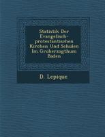 Statistik Der Evangelisch-Protestantischen Kirchen Und Schulen Im Gro Herzogthum Baden 1249983339 Book Cover