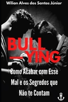 Bullying: Como Acabar Com Esse Mal e os Segredos que Não te Contam (Portuguese Edition) B086B9TG8M Book Cover