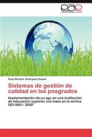 Sistemas de gestión de calidad en los posgrados: Implementación de un sgc en una institución de educación superior con base en la norma ISO 9001: 2000” 3847367609 Book Cover