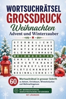 Wortsuchrätsel Grossdruck – Weihnachten, Advent und Winterzauber: 60 Wortsuchrätsel in grosser Schrift zu Advent, Christbaum, Winterbräuchen und ... für Senioren mit Lösungen (German Edition) B0H9Z9P766 Book Cover