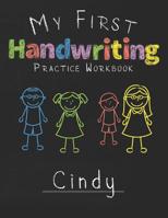 My first Handwriting Practice Workbook Cindy: 8.5x11 Composition Writing Paper Notebook for kids in kindergarten primary school I dashed midline I For Pre-K, K-1,K-2,K-3 I Back To School Gift 1076347819 Book Cover