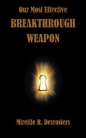 Our Most Effective Breakthrough Weapon 1524623148 Book Cover