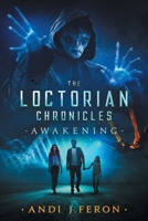 The Loctorian Chronicles Awakening (The Loctorian Chronicles, #1). 0578571625 Book Cover