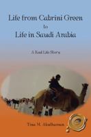 Life from Cabrini Green to Life in Saudi Arabia: A Real Life Story 1490754784 Book Cover