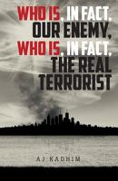 Who Is, In Fact, Our Enemy, Who Is, In Fact, The Real Terrorist 164299149X Book Cover