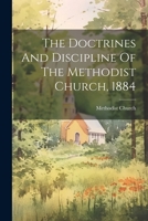 The Doctrines And Discipline Of The Methodist Church, 1884 1022366289 Book Cover