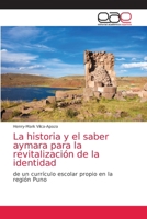 La historia y el saber aymara para la revitalización de la identidad 6203034746 Book Cover