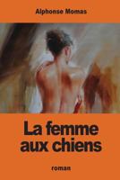 La femme aux chiens 1542402921 Book Cover