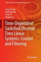 Time-Dependent Switched Discrete-Time Linear Systems: Control and Filtering 3319804405 Book Cover