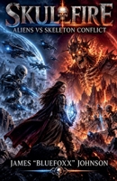 Skullfire Aliens VS Skeleton Conflict B0DX6SL62X Book Cover