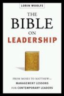 The Bible on Leadership: From Moses to Matthew-Management Lessons for Contemporary Leaders 0814434916 Book Cover