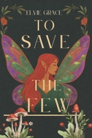 To Save the Few B0FHVWXK1Y Book Cover
