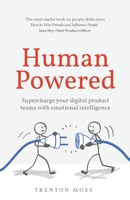 Human Powered: Supercharge your digital product teams with emotional intelligence 1781336067 Book Cover