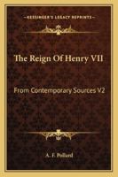 The Reign of Henry VII from Contemporary Sources Volume 2 1021947652 Book Cover