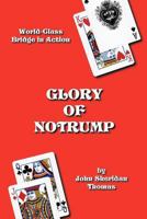 Glory of Notrump: World-Class Bridge in Action 1426976348 Book Cover