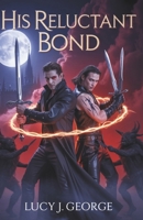 His Reluctant Bond: A Vampire Prince, an Assassin, and the Blood Oath That Changes Everything B0FM3JCP1W Book Cover