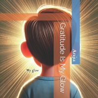 Gratitude Is My Glow B0DSVZKBZ1 Book Cover