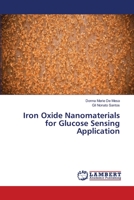 Iron Oxide Nanomaterials for Glucose Sensing Application 3659562564 Book Cover