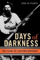 Days of Darkness: The Feuds of Eastern Kentucky 0813126576 Book Cover