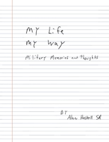 My Life My Way: Military Memories and Thoughts 1958150851 Book Cover