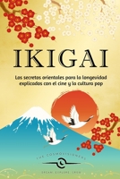 Ikigai: Los secretos orientales para la longevidad explicados con el cine y la cultura pop B09MYQ59KH Book Cover