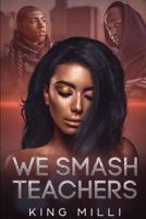 WE SMASH TEACHERS 1795723580 Book Cover