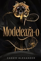 Modeleaza-o: o poveste de dragoste fantasy întunecata, în spiritul Frumoasei ?i Bestiei (Trilogia Metamorfozei) (Romanian Edition) B0H881ZM9R Book Cover