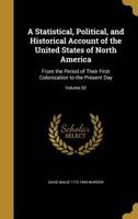 A Statistical, Political, and Historical Account of the United States of North America: From the Period of Their First Colonization to the Present Day; Volume 02 1372863486 Book Cover