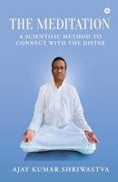 The Meditation: A scientific Method to Connect with the Divine B0FMFN7Z8Y Book Cover