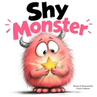 Shy Monster: A Children's Picture Book About Shyness, Confidence, and Big Feelings for Kids Ages 3-7 | Social Skills, Making Friends, and Brave Little Words for Quiet Kids (Monster Feelings) B0H2V1MRVC Book Cover