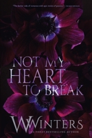 Not My Heart to Break 1954942109 Book Cover