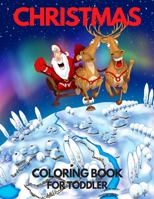 Christmas Coloring Book for Toddler: 86 Beautiful Illustrated Pages to Color featuring Santa Claus, Reindeer, Snowmen, Christmas Gifts and More! B08NDT3KSP Book Cover