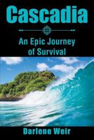 Cascadia: An Epic Journey of Survival 1543467636 Book Cover