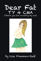 Dear Fat Ty 4 Cma (Thank You for Covering My Ass) 1982231327 Book Cover