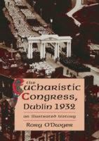 The Eucharistic Congress, Dublin 1932 1845889509 Book Cover