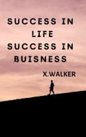 Success In Life Success In Buisness B0BFV9HJV4 Book Cover