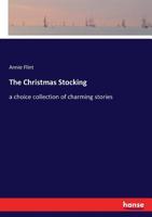 The Christmas Stocking: A Choice Collection Of Charming Stories 3337382363 Book Cover