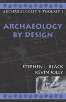 Archaeology by Design (Archaeologist's Toolkit, Vol. 1) 0759100209 Book Cover