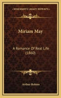 Miriam May: A Romance Of Real Life 1146651996 Book Cover