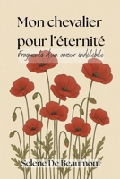 Mon chevalier pour l'éternité: Fragments d'un amour indélébile (French Edition) B0F5HCZRXL Book Cover
